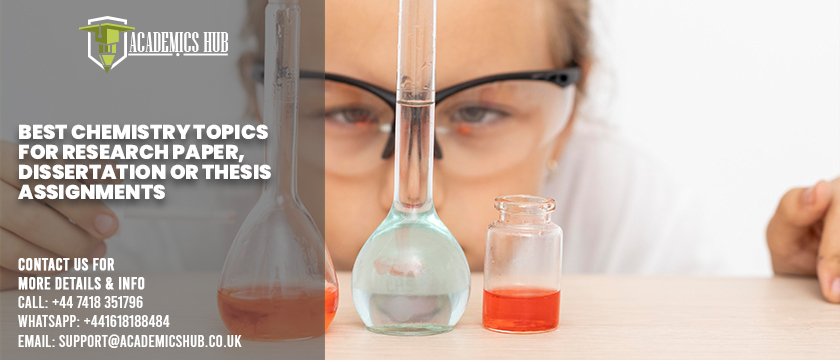 Chemistry Topics for Research Paper, Dissertation or Thesis Assignments - Academics Hub