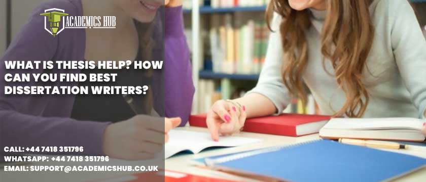 Academics Hub: What Is Thesis Help? How Can You Find Best Dissertation Writers?