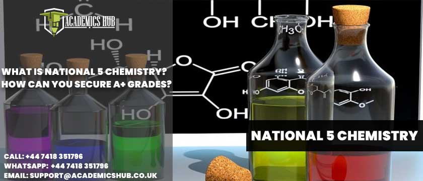 Academics Hub: What Is National 5 Chemistry? How Can You Secure A+ Grades?