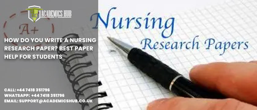 Academics Hub: How Do You Write A Nursing Research Paper? Best Paper Help for Students