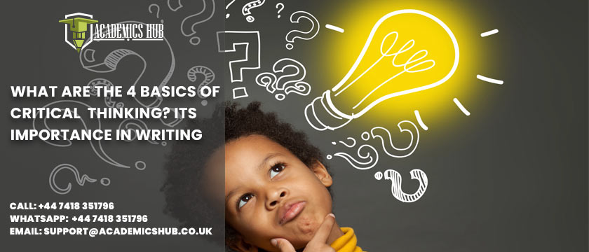 Academics Hub: What Are The 4 Basics of Critical Thinking? Its Importance in Writing