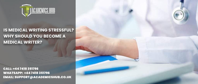 Academics Hub: Is Medical Writing Stressful? Why Should You Become A Medical Writer?