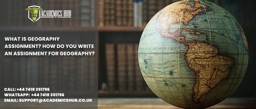 Academics Hub: What Is Geography Assignment? How Do You Write an Assignment for Geography?